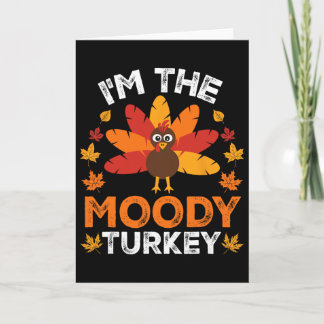Tarjeta I'm The Moody Turkey