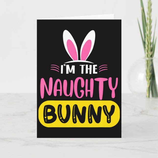 Tarjeta Im The Naughty Bunny Rabbit Ears Egg Funny Easter  (Anverso)