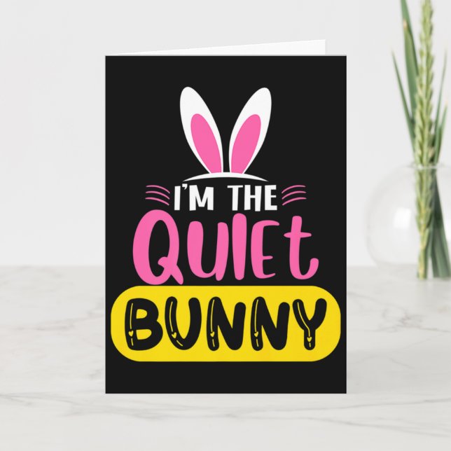 Tarjeta Im The Quiet Bunny Rabbit Ears Egg Funny Easter D  (Anverso)