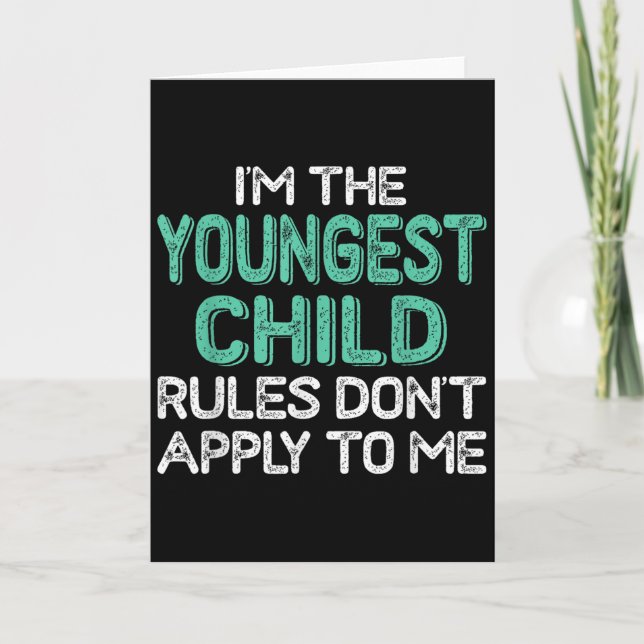 Tarjeta I'm The Youngest Child Rules Don't Apply To Me Sib (Anverso)