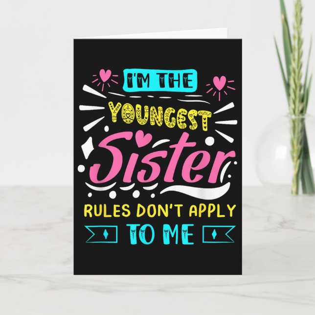 Tarjeta I'm The Youngest Sister Rules Don't Apply To Me Si (Anverso)