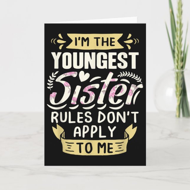 Tarjeta I'm The Youngest Sister Rules Don't Apply To Me Si (Anverso)
