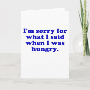 Tarjeta Im triste para lo que dije cuándo tenía hambre