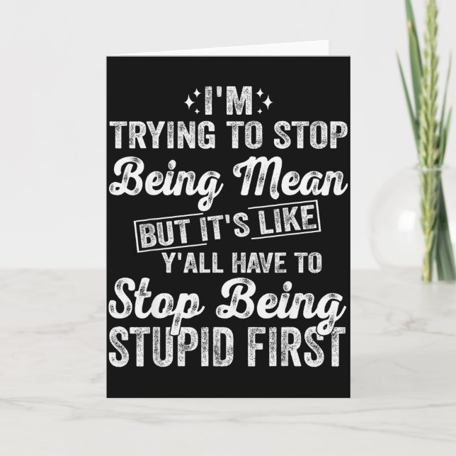 Tarjeta I'm Trying To Stop Being Mean Funny Saying For Wom (Anverso)