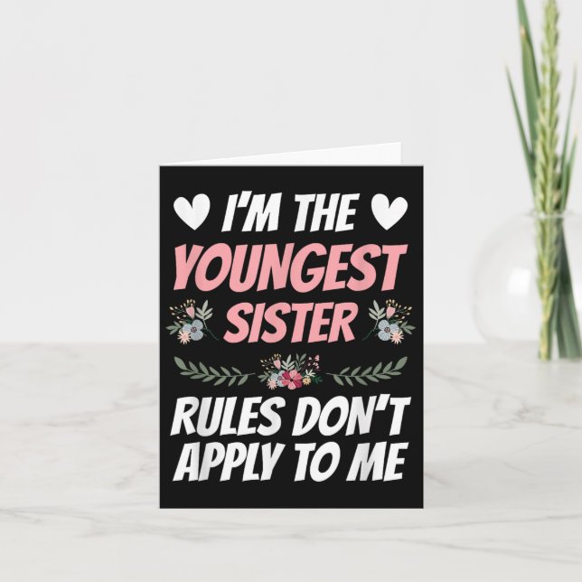 Tarjeta I'm Youngest Sister Rules Don't Apply To Me Funny  (Anverso)