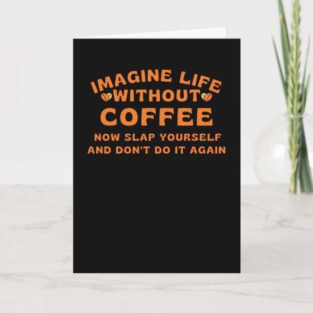 Tarjeta Imagine life without coffee (Anverso)