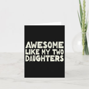 Tarjeta Impresionante como mis dos hijas Feliz Día del Pad