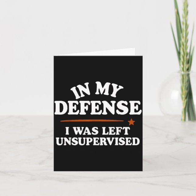 Tarjeta In My Defense I Was Left Unsupervised Humor Saying (Anverso)