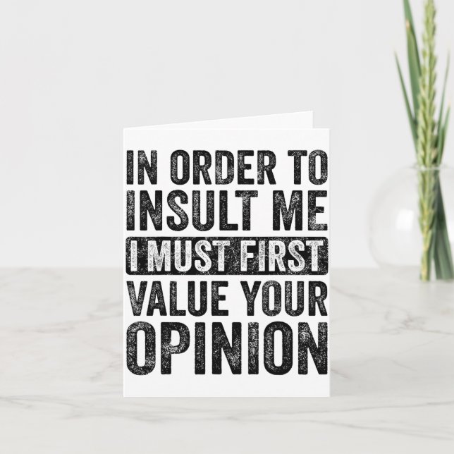 Tarjeta In Order To Insult Me I Must First Value Your Onio (Anverso)