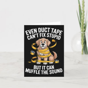 Tarjeta Incluso La Cinta Duct No Puede Arreglar Estúpido, 