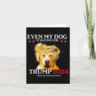Tarjeta Incluso Mi Perro Está Esperando A Que Trump 2024 S