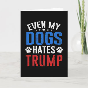 Tarjeta Incluso mi perro odia a Trump Anti Presidente Dona