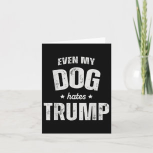 Tarjeta Incluso mi perro odia a Trump contra el presidente