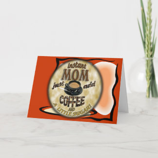 Tarjeta INSTANT MOM Just add COFFEE (and a little sugar)