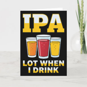 Tarjeta IPA divertido cuando bebo, humor de cerveza artesa