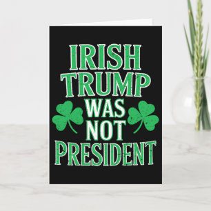Tarjeta Irlandés Trump No Era Presidente Divertido Anti Tr