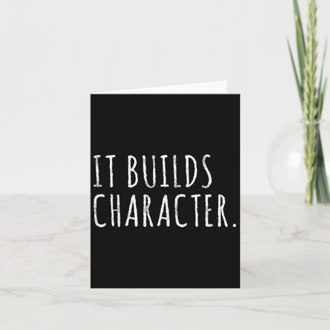Tarjeta It Builds Character. Funny Dad Quotes And Sayings  (Anverso)