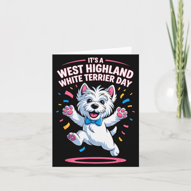 Tarjeta It’s A West Highland White Terrier Day Pet Dog Hum (Anverso)