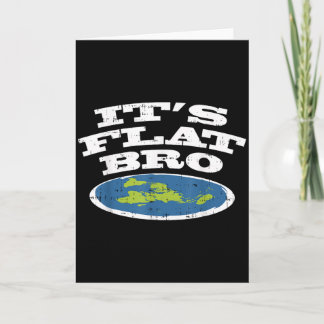 Tarjeta It S Flat Bro Funny Earth Conspiracy Theory Earthe