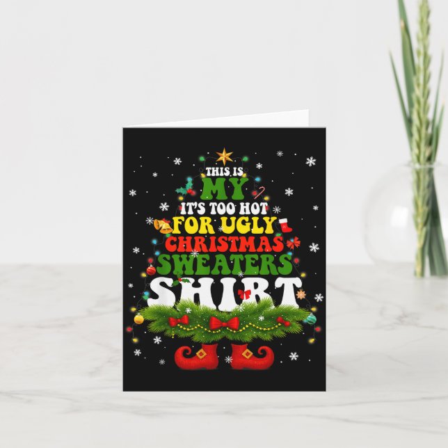 Tarjeta It Too Hot For Ugly Christmas Sweater Shirts Xmas  (Anverso)