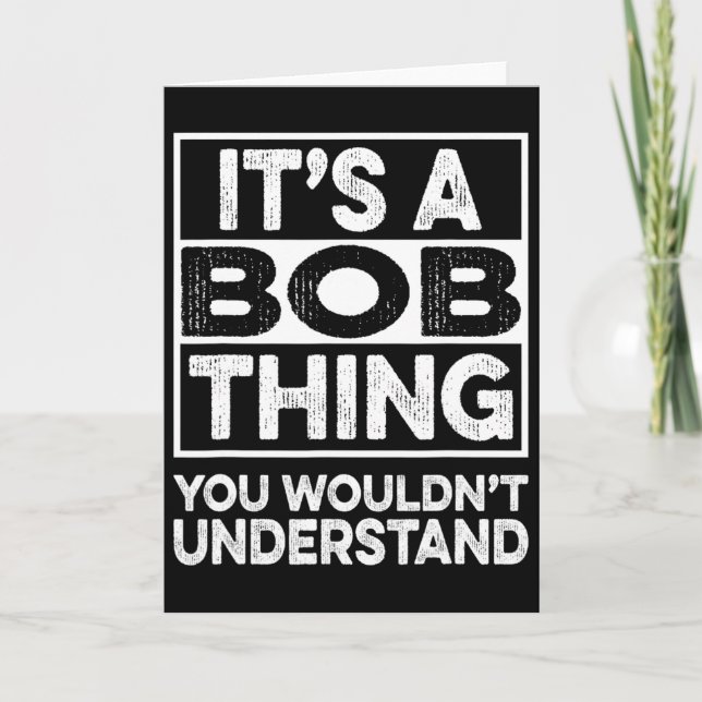 Tarjeta It's A Bob Thing You Wouldn't Understand Funny Bob (Anverso)