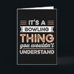 Tarjeta It's a Bowling Thing Funny bowl Gift<br><div class="desc">It's a Bowling Thing you wouldn't understand design. Ideal Birthday Christmas or Father's Day bowl bowlers & Bowling Gift for your dad or husband. Retro present for wife,  Women,  mom on Mother's Day.</div>