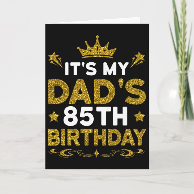Tarjeta Its My Dads 85th Birthday Happy Birthday 85 Years  (Anverso)