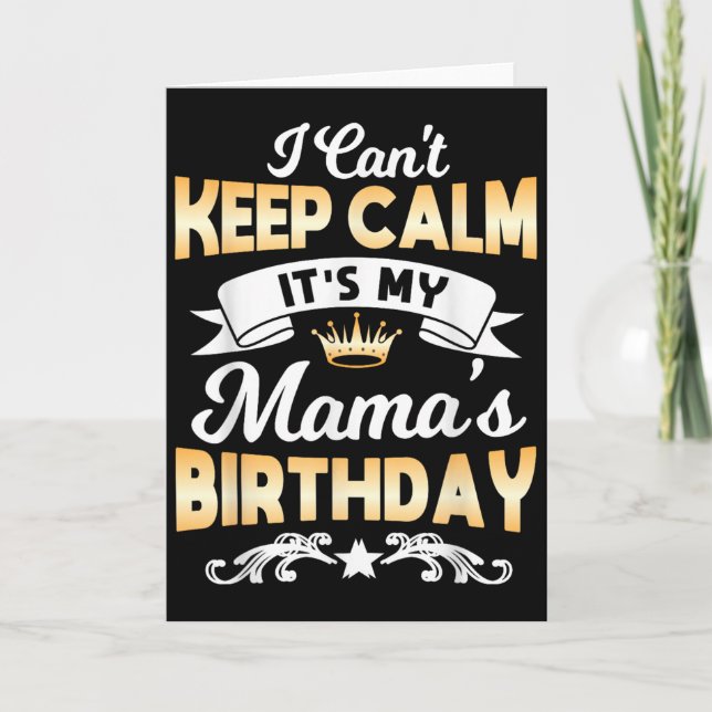 Tarjeta It's My Mama's Birthday Shirt I Can't Keep Calm Ma (Anverso)