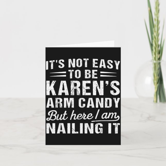 Tarjeta Its-not-easy To Be Karen's Arm Candy Funny Husband (Anverso)