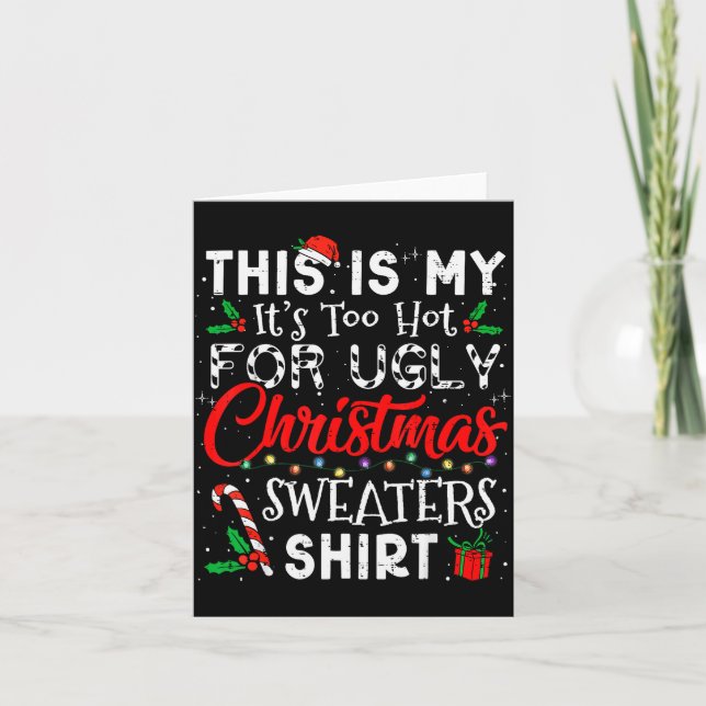 Tarjeta Its Too Hot For Ugly Christmas Sweaters Funny Xmas (Anverso)