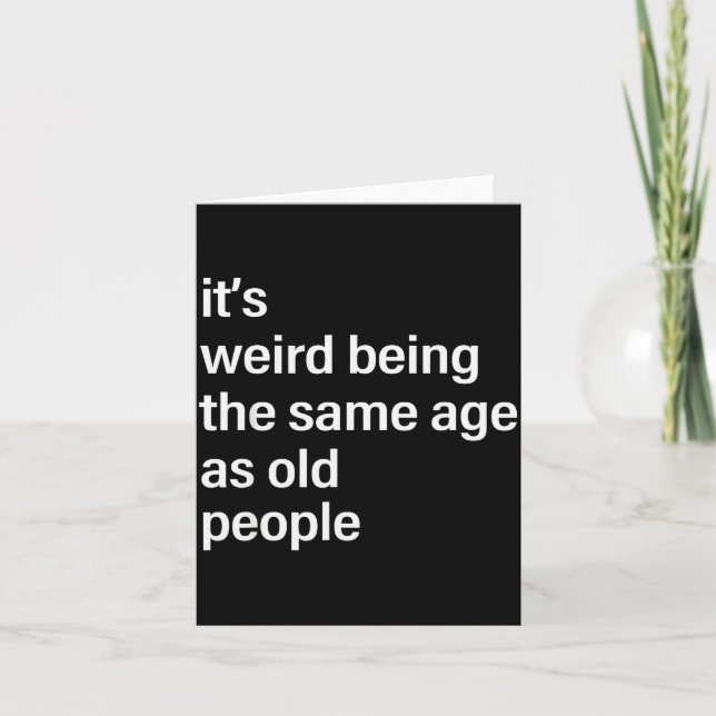 Tarjeta It's Weird Being The Same Age As Old People Husban (Anverso)