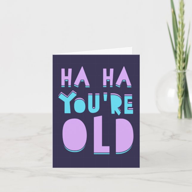 Tarjeta Ja ja, eres viejo, divertido cumpleaños (Anverso)