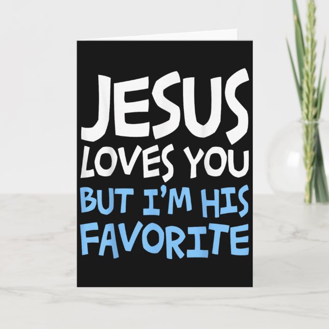 Tarjeta Jesus Loves You But I'm His Favorite Religion Shir (Anverso)