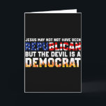 Tarjeta Jesús puede no haber sido republicano pero el diab<br><div class="desc">Jesús puede no haber sido republicano pero el diablo es demócrata</div>