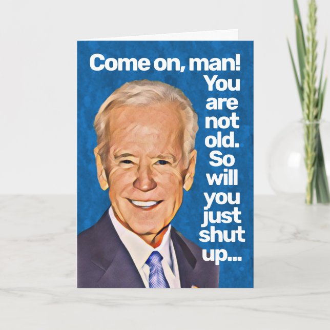 Tarjeta Joe Biden Vamos Hombre, No Eres Viejo Cumpleaños (Anverso)