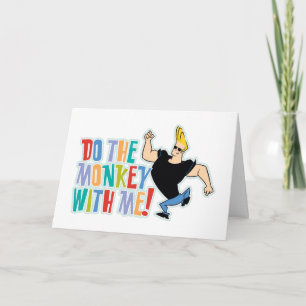 Tarjeta Johnny Bravo - ¡Haz El Mono Conmigo!