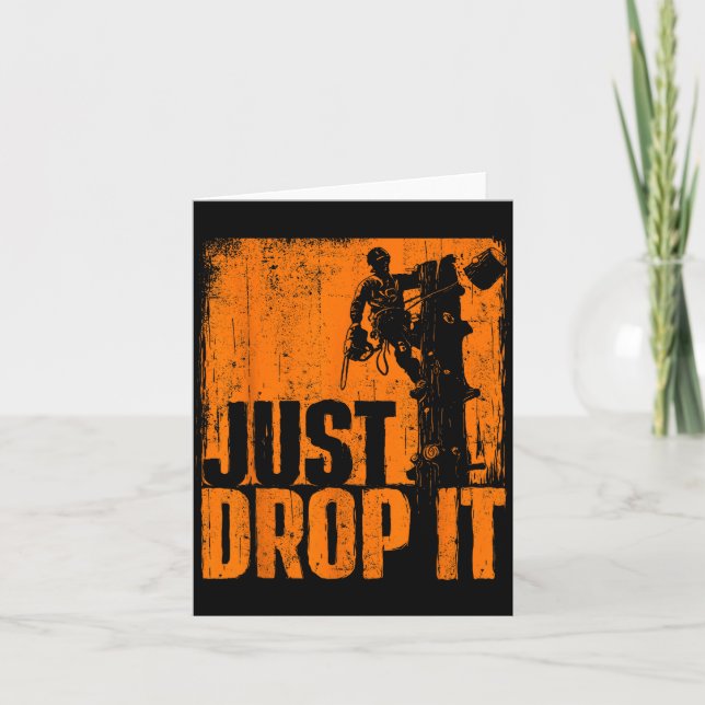 Tarjeta Just Drop It - Arborist Tree Surgeon Lumberjack Wo (Anverso)