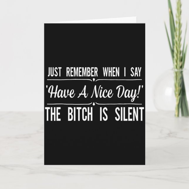 Tarjeta Just Remember When I Say Have A Nice Day The Is Si (Anverso)