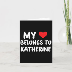 Tarjeta Katherine - Mi corazón pertenece a Katherine - Amo