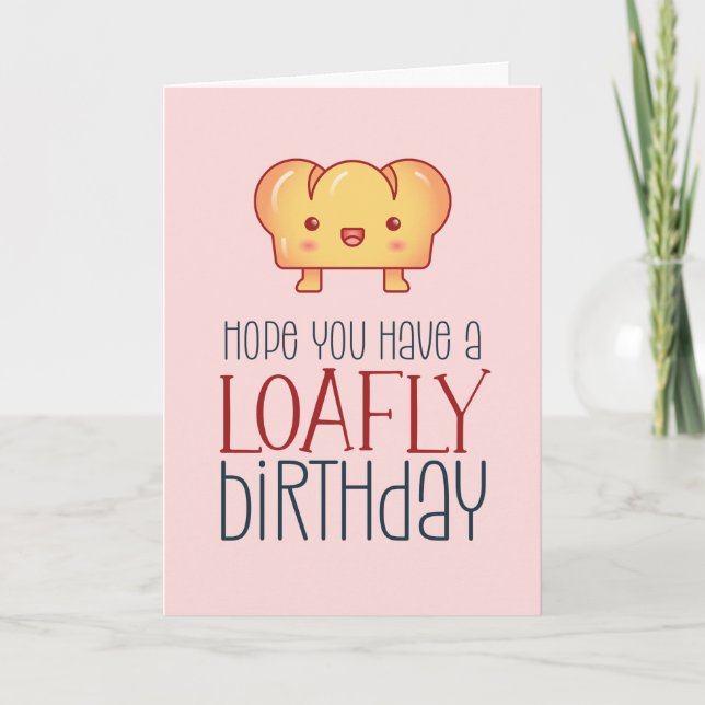 Tarjeta Kawaii Loafly Bread Cute Baking Pun Funny Cumpleañ (Anverso)