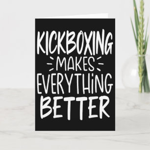 Tarjeta Kickboxing hace que todo sea mejor Kickboxer Kickb
