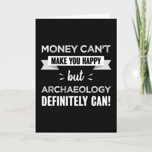 Tarjeta La arqueología te hace feliz regalo gracioso