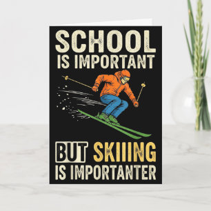 Tarjeta La escuela de esquí es importante pero esquiar es 