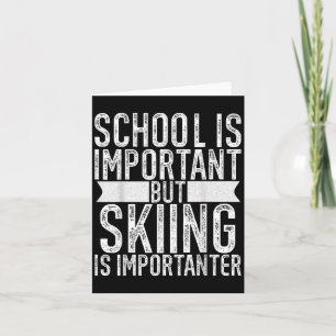 Tarjeta La Escuela Es Importante, Pero El Esquí Es Importa