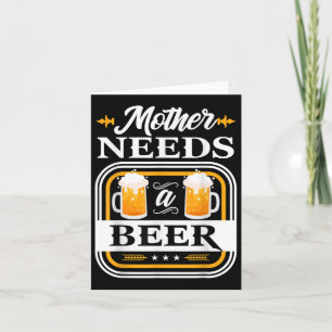 Tarjeta La Madre Necesita Una Novia De Cerveza Y Bebedores