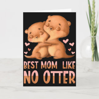 Tarjeta La mejor mamá como ninguna nutria para la madre