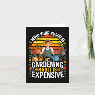 Tarjeta La mentalidad de jardinería es un humor costoso