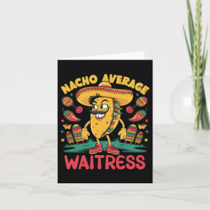 Tarjeta La mesera promedio de Nacho Cinco De Mayo Funny me