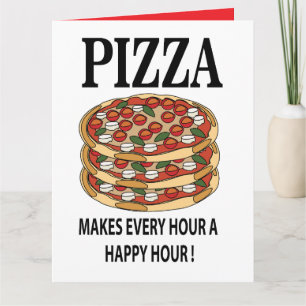 Tarjeta La Pizza Hace Cada Hora Una Hora Feliz Pizza