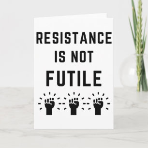 Tarjeta La resistencia no es fútil Anti Trump Resistir el